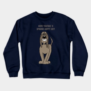 Have yourself a Spinone happy day Crewneck Sweatshirt